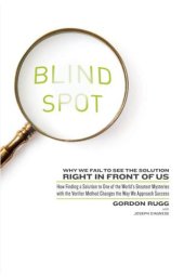 book Blind spot: why we fail to see the solution right in front of us: how finding a solution to one of the world's great mysteries with the verifier method changes the way we approach success