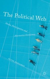 book The political web: media, participation and alternative democracy