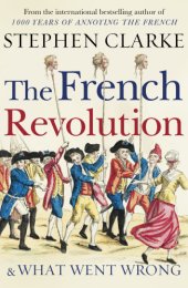 book The French Revolution and What Went Wrong