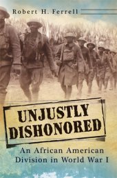 book Unjustly Dishonored: an African American Division in World War I