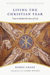 book Living the Christian Year: Time to Inhabit the Story of God