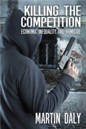 book Killing the competition: economic inequality and homicide