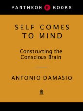 book Self comes to mind: constructing the conscious brain