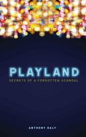 book Playland: Secrets of a forgotten scandal