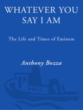 book Whatever you say I am: the life and times of Eminem