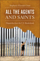 book All the agents and saints: dispatches from the U.S. borderlands