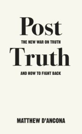 book Post truth: the new war on truth and how to fight back