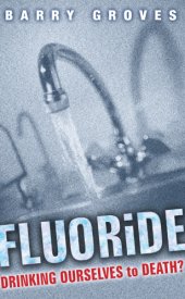 book Fluoride: drinking ourselves to death?