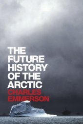 book The future history of the Arctic by Charles Emmerson