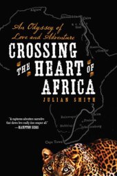 book Crossing the heart of Africa: an odyssey of love and adventure