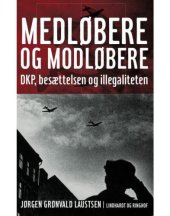 book Medløbere og modløbere: DKP, besættelsen og illegaliteten