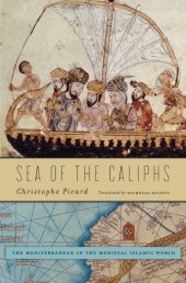 book Sea of the Caliphs the Mediterranean in the Medieval Islamic world