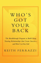 book Who's got your back: the breakthrough program to build deep, trusting relationships that create success-- and won't let you fail