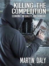 book Killing the competition: economic inequality and homicide