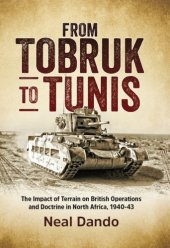 book From Tobruk to Tunis: the impact of terrain on British operations and doctrine in North Africa, 1940-1943