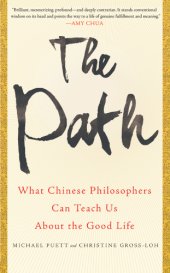 book The path: what Chinese philosophers can teach us about the good life