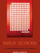 book Under suspicion: a phenomenology of media