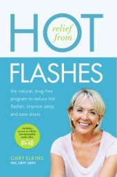 book Relief from hot flashes: the natural, drug-free program to reduce hot flashes, improve sleep, and ease stress