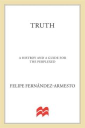 book Truth: A History and a Guide for the Perplexed