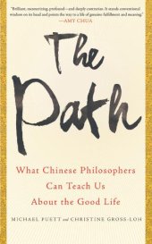 book The path: what Chinese philosophers can teach us about the good life