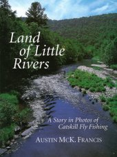 book Land of Little Rivers: a Story in Photos of Catskill Fly Fishing