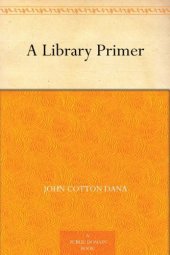 book A Library Primer by John Cotton Dana