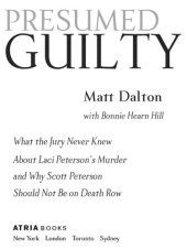 book Presumed guilty: what the jury never knew about Laci Peterson's murder and why Scott Peterson should not be on death row