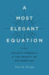 book A most elegant equation: Euler's formula and the beauty of mathematics