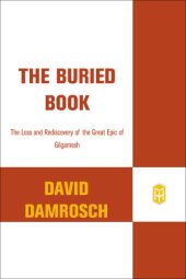 book The buried book: the loss and rediscovery of the great Epic of Gilgamesh