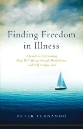 book Finding freedom in illness: a guide to cultivating deep well-being through mindfulness and self-compassion