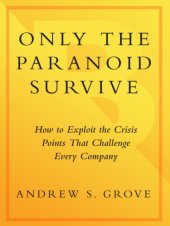 book Only the paranoid survive: how to exploit the crisis points that challenge every company