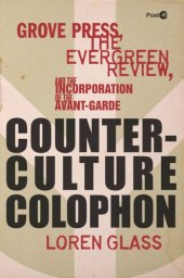 book Counterculture colophon Grove Press, the Evergreen Review, and the incorporation of the avant-garde