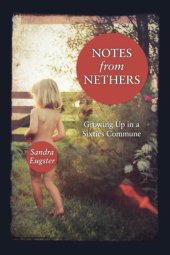 book Notes from Nethers: growing up in a sixties commune