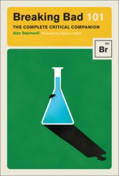 book Breaking Bad 101: the complete critical companion