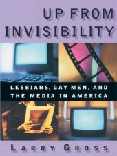 book Up from Invisibility: Lesbians, Gay Men, and the Media in America