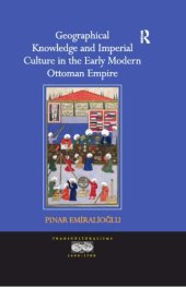 book Geographical Knowledge and Imperial Culture in the Early Modern Ottoman Empire: Transculturalisms, 1400-1700