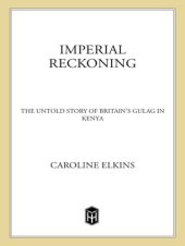 book Imperial reckoning: the untold story of Britain's Gulag in Kenya