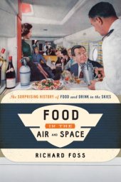 book Food in the air and space: the surprising history of food and drink in the skies