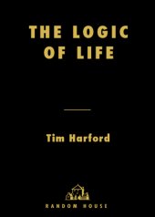 book The logic of life: the rational economics of an irrational world