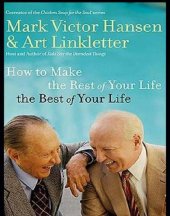 book How to Make the Rest of Your Life the Best of Your Life