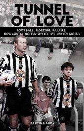 book Tunnel of Love: Football, Fighting & Failure: Newcastle United After The Entertainers