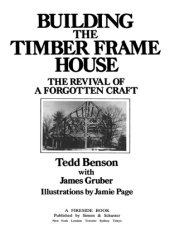 book Building the timber frame house: the revival of a forgotten craft