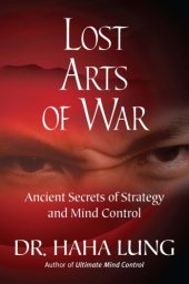 book Lost arts of war: ancient secrets of strategy and mind control