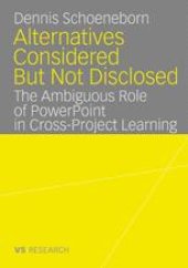 book Alternatives Considered But Not Disclosed: The Ambiguous Role of PowerPoint in Cross-Project Learning