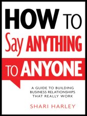 book How to say anything to anyone: a guide to building business relationships that really work