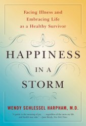 book Happiness in a storm: facing illness and embracing life as a healthy survivor