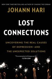 book Lost Connections: Uncovering the Real Causes of Depression and the Unexpected Solutions