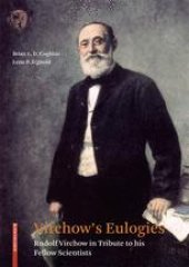 book Virchow’s Eulogies: Rudolf Virchow in Tribute to his Fellow Scientists