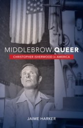 book Middlebrow queer: Christopher Isherwood in America