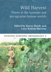 book Wild harvest: plants in the hominin and pre-agrarian human worlds